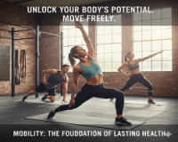 Why Mobility Matters in Your Fitness Journey
